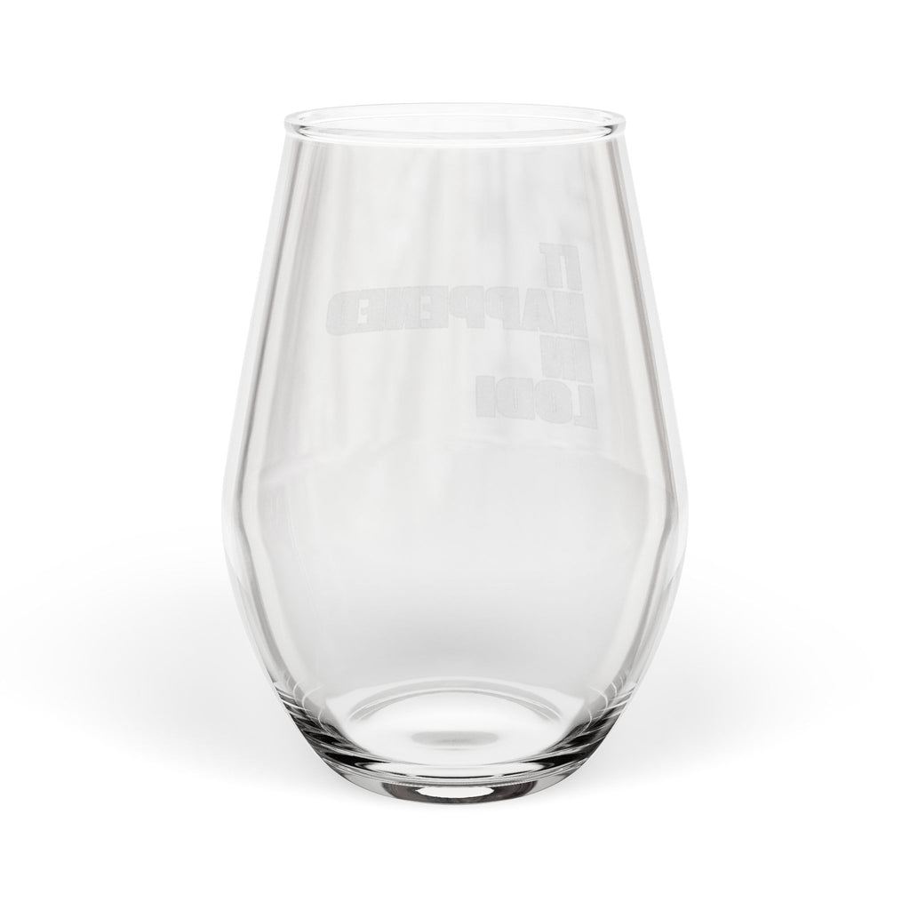 It Happened In Lodi Engraved Stemless Wine Glass 11.5oz