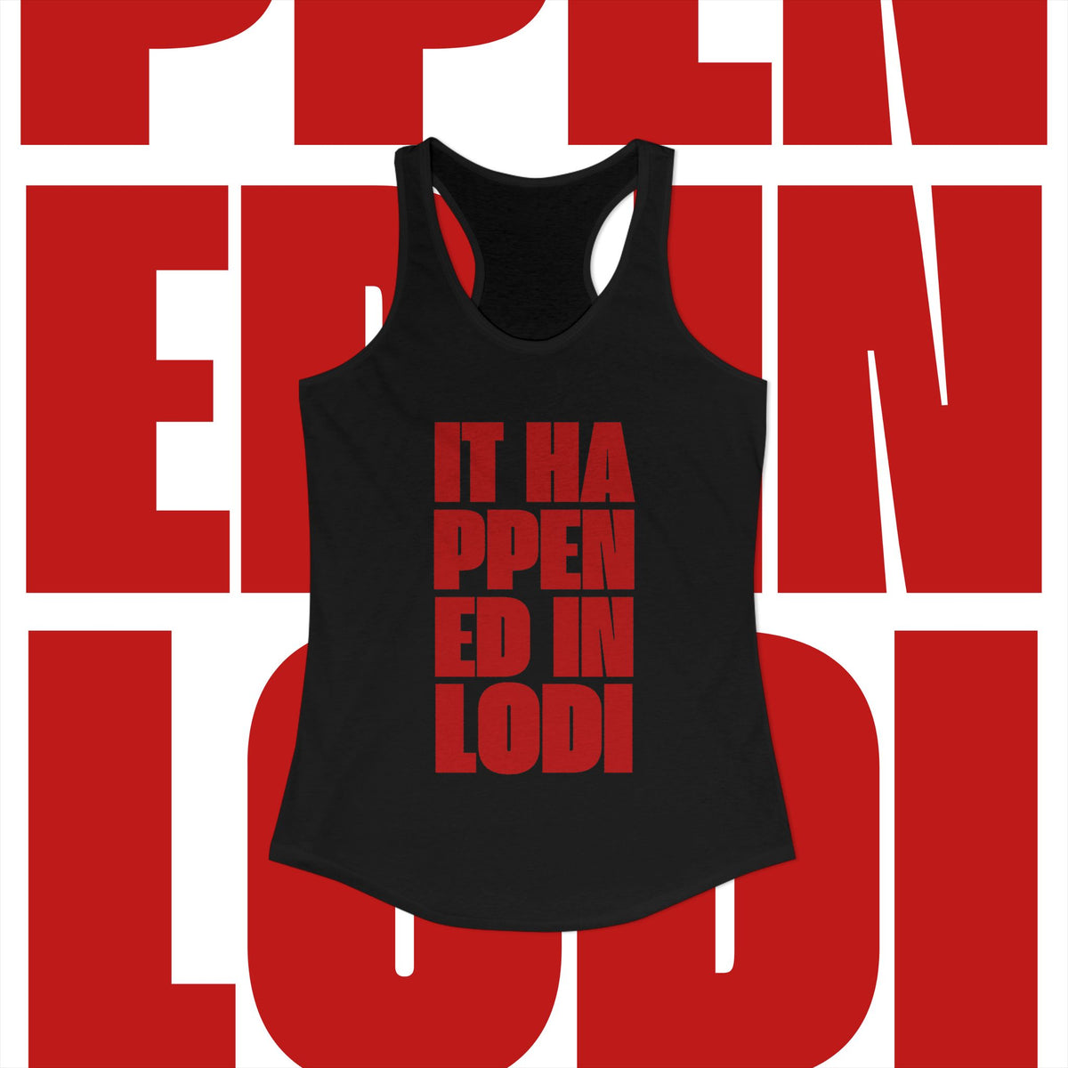 Women's Ideal Racerback Tank 'It Happened In Lodi'