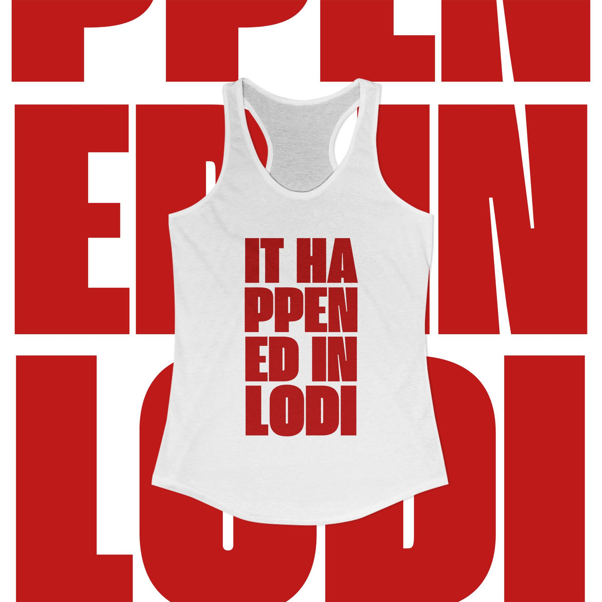 Women's Ideal Racerback Tank 'It Happened In Lodi'